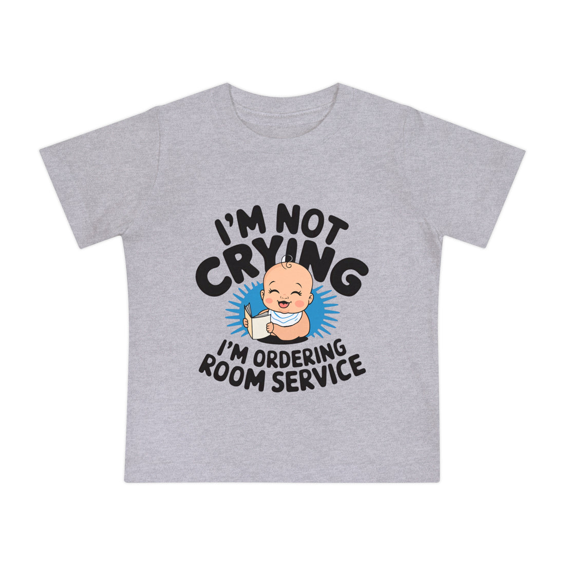 "I'm not crying I'm ordering room service" Baby Short Sleeve T-Shirt