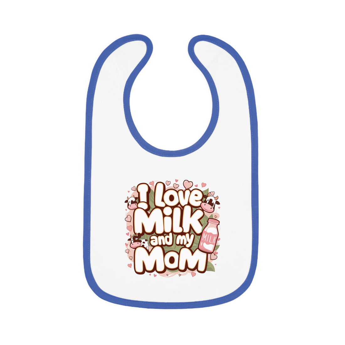 "I love milk and my mom" Baby Contrast Trim Jersey Bib