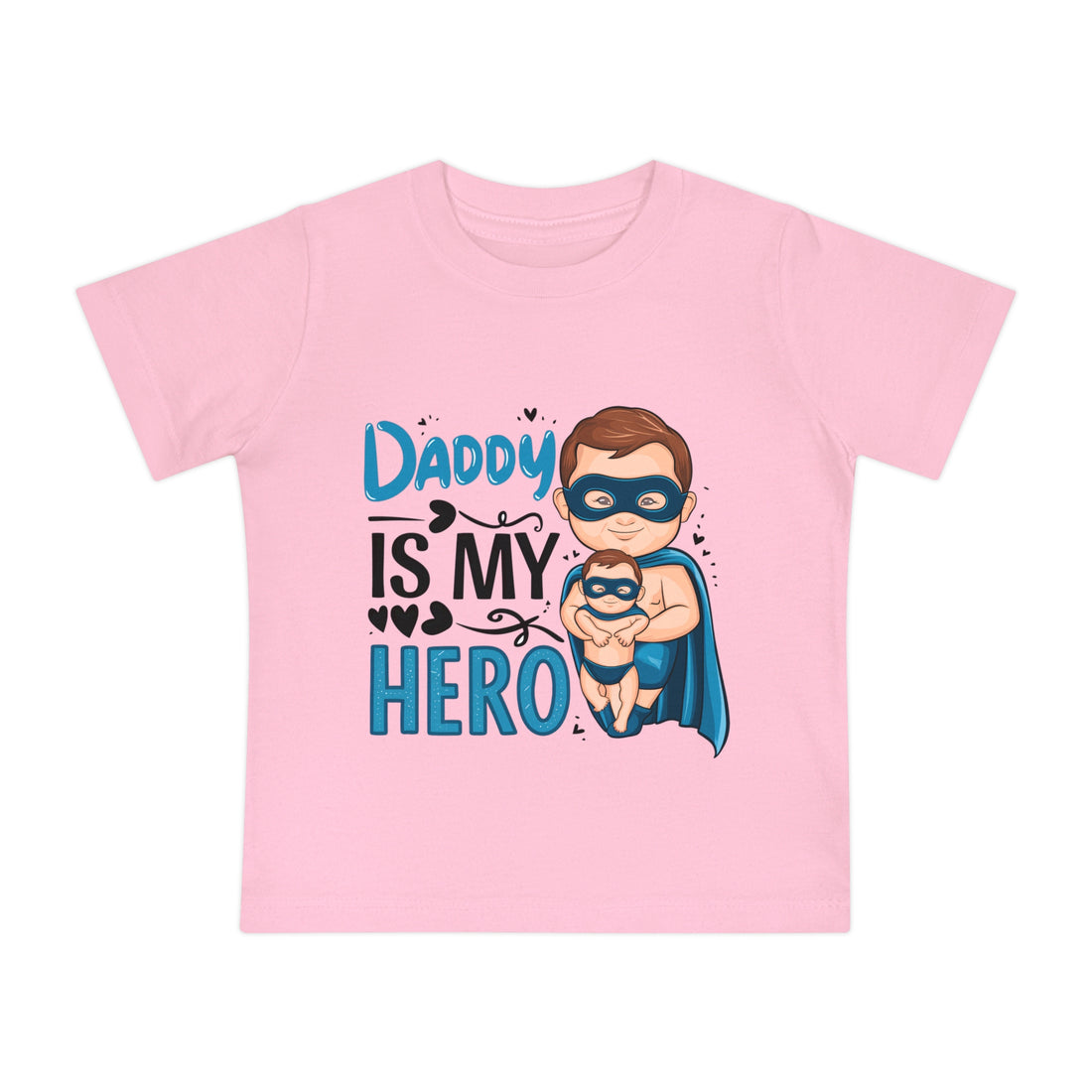 "Daddy is my hero" Baby Short Sleeve T-Shirt