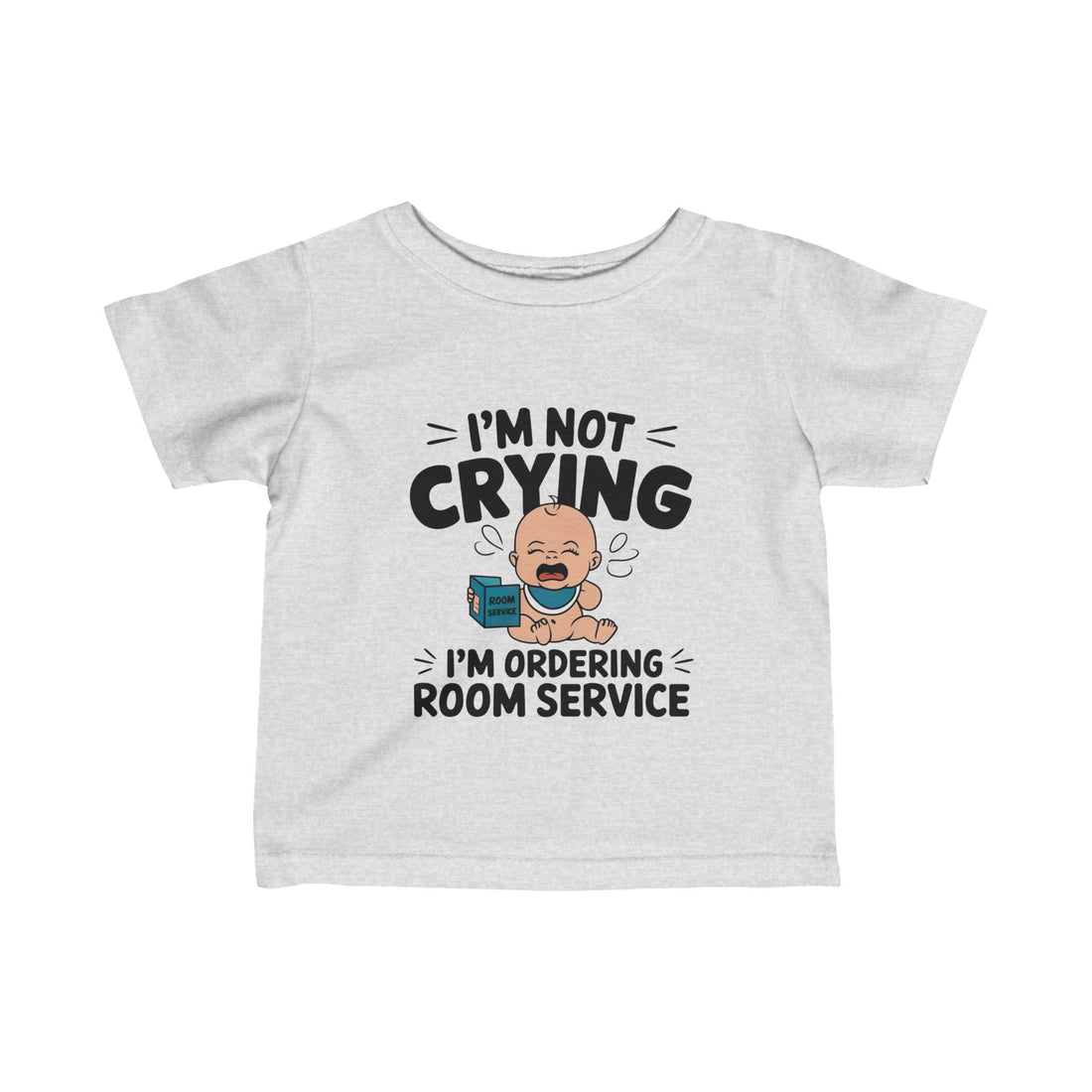 "I'm not crying I'm ordering room service" Infant Fine Jersey Tee