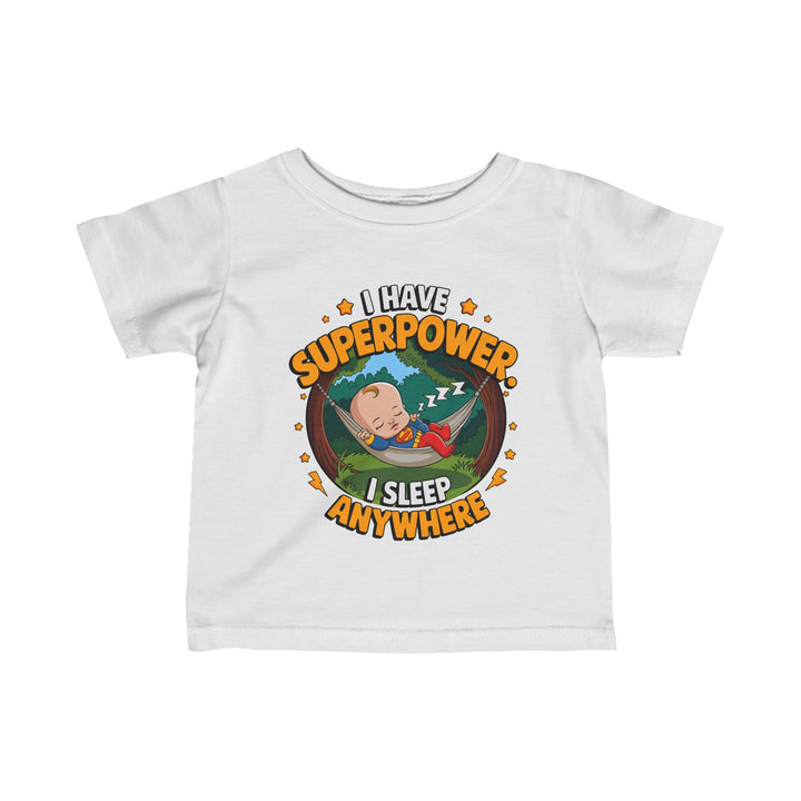 "I have superpower I sleep anywhere" Infant Fine Jersey Tee