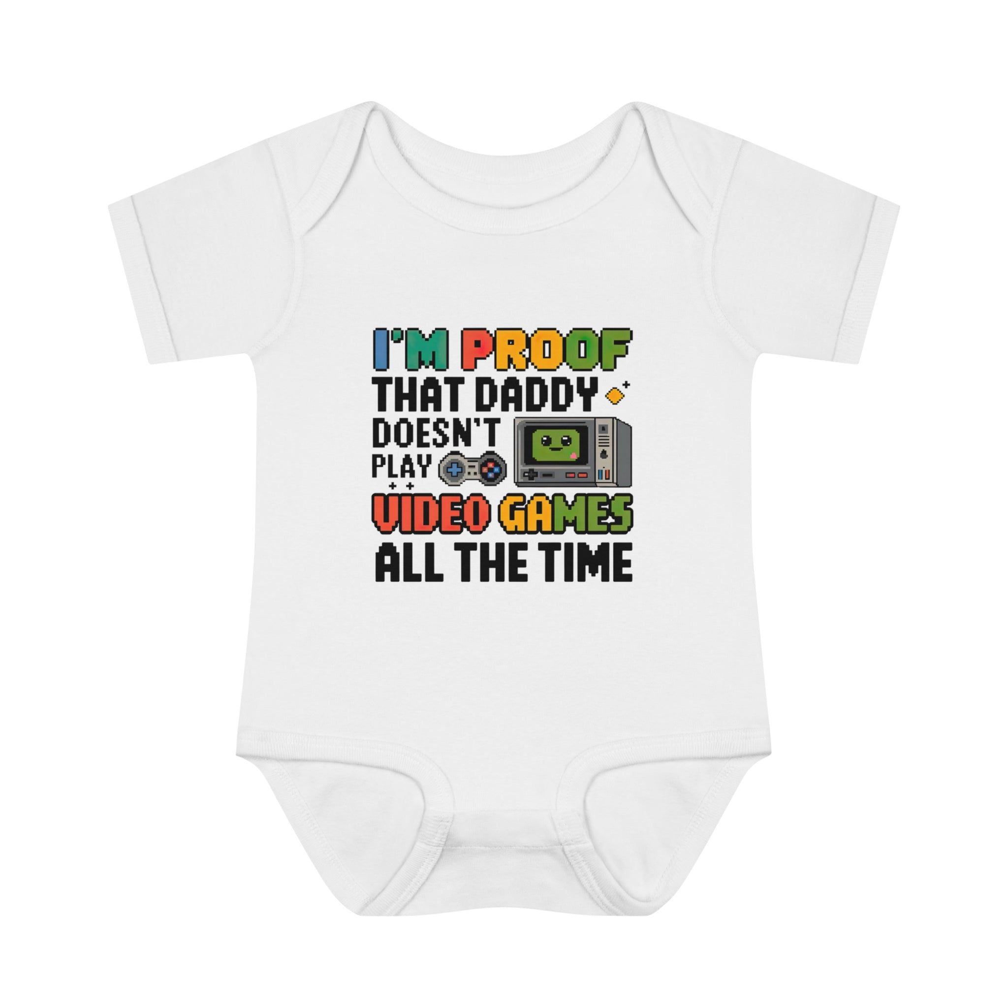 "I'm proof that daddy doesn't play video games all the time" Infant Baby Rib Bodysuit
