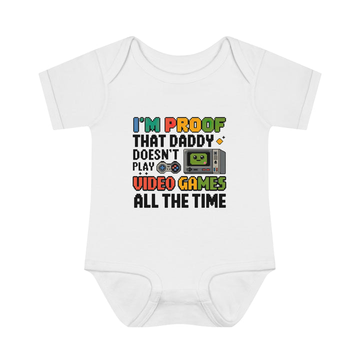 "I'm proof that daddy doesn't play video games all the time" Infant Baby Rib Bodysuit