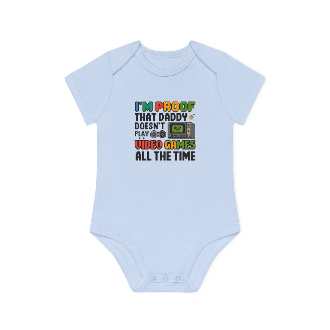 "I'm proof that daddy doesn't play video games all the time" Baby Organic Short Sleeve Bodysuit