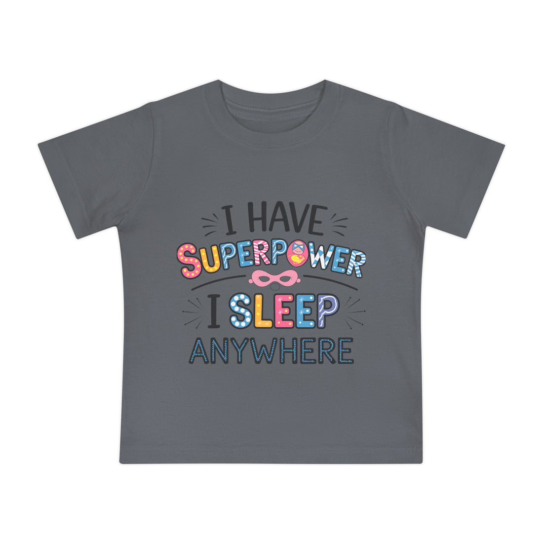 "I have superpower  I sleep anywhere" Baby Short Sleeve T-Shirt