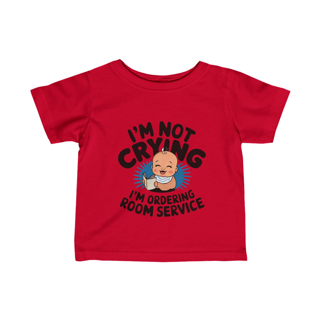 "I'm not crying I'm ordering room service" Infant Fine Jersey Tee