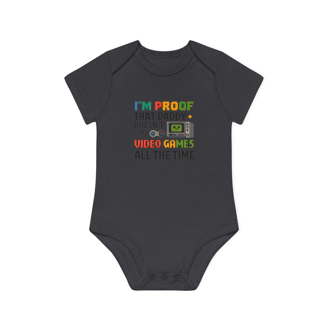 "I'm proof that daddy doesn't play video games all the time" Baby Organic Short Sleeve Bodysuit