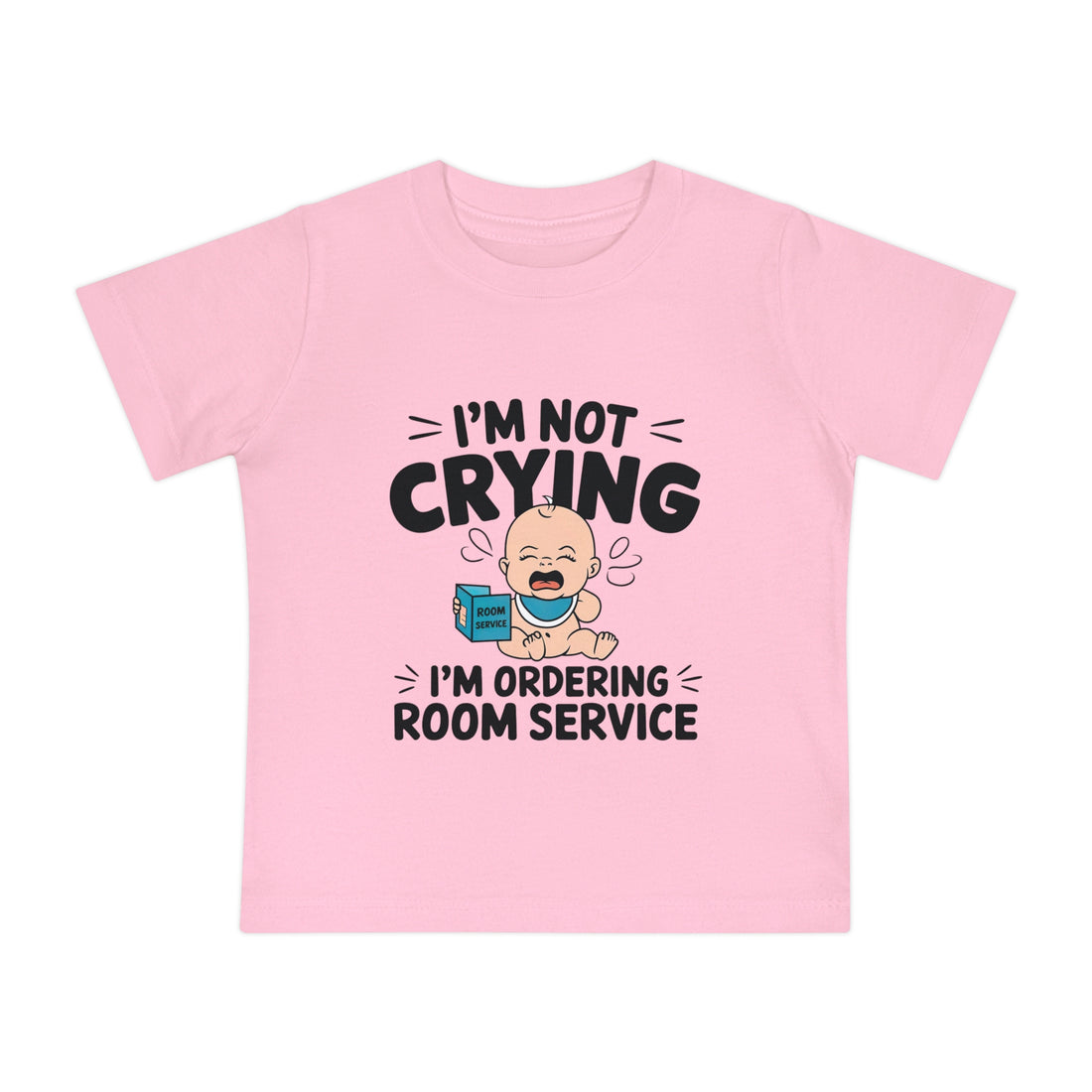 "I'm not crying I'm ordering room service" Baby Short Sleeve T-Shirt